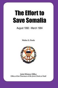 Cover image for The Effort to Save Somalia, August 1922 - March 1994