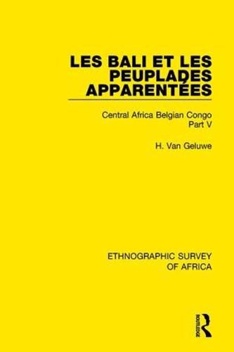 Cover image for Les Bali et les Peuplades Apparentees (Ndaka-Mbo-Beke-Lika-Budu-Nyari): Central Africa Belgian Congo Part V