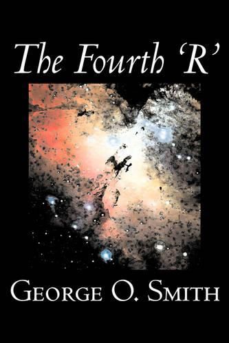 Cover image for The Fourth 'R' by George O. Smith, Science Fiction, Adventure, Space Opera