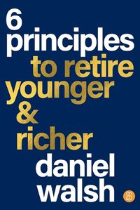 Cover image for 6 Principles to Retire Younger and Richer