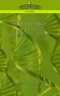 Cover image for Sex as Symbol: The Ancient Light in Modern Psychology