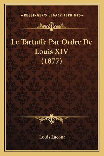 Le Tartuffe Par Ordre de Louis XIV (1877)