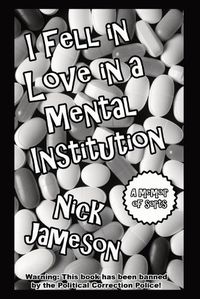 Cover image for I Fell in Love in a Mental Institution