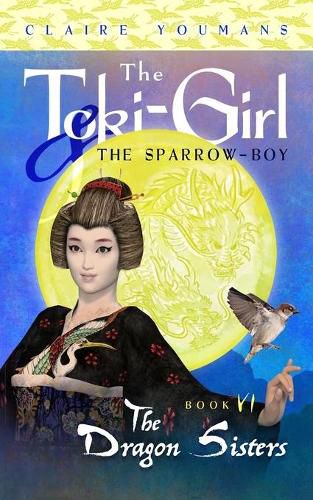 Cover image for The Dragon Sisters: The Toki-Girl and the Sparrow-Boy, Book 6