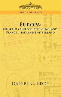 Cover image for Europa: Or, Scenes and Society in England, France, Italy and Switzerland