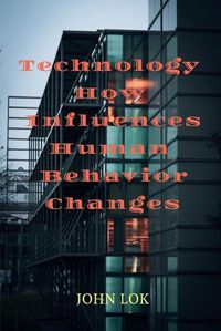 Cover image for Technology How Influences Human Behavior Changes