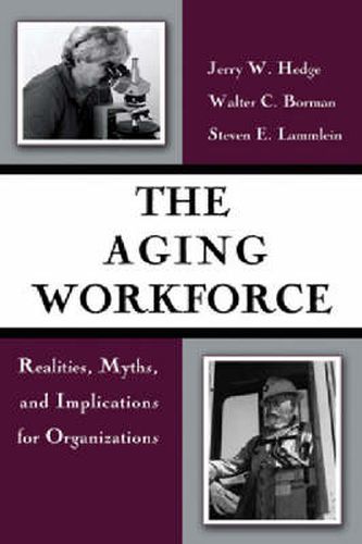 Cover image for The Aging Workforce: Realities, Myths, and Implications for Organizations