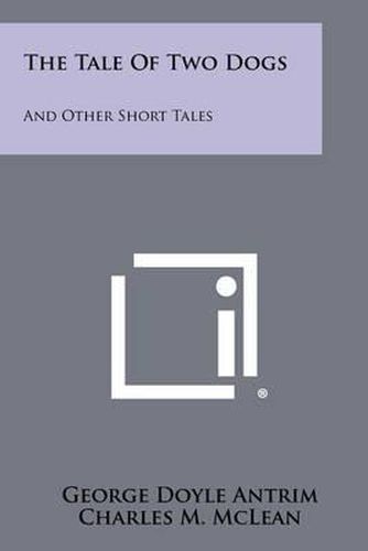 Cover image for The Tale of Two Dogs: And Other Short Tales