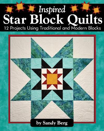 Cover image for Inspired Star Block Quilts: 12 Projects Using Traditional and Modern Blocks