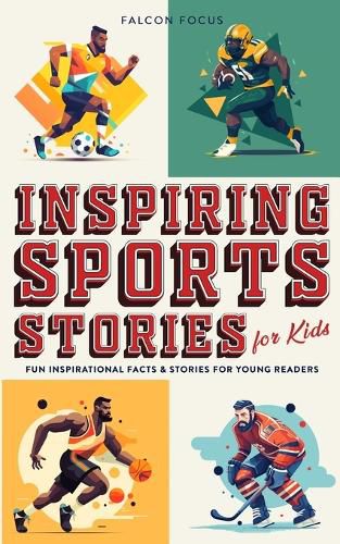 Cover image for Inspiring Sports Stories For Kids - Fun, Inspirational Facts & Stories For Young Readers