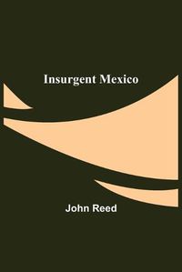 Cover image for Insurgent Mexico