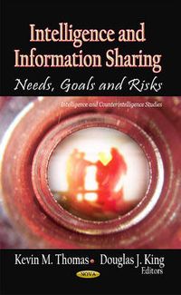 Cover image for Intelligence & Information Sharing: Needs, Goals & Risks