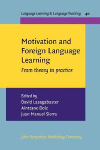 Cover image for Motivation and Foreign Language Learning: From theory to practice