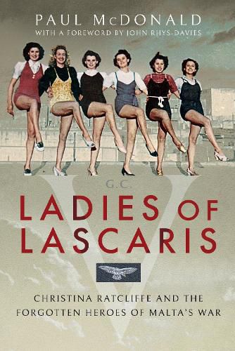 Ladies of Lascaris: Christina Ratcliffe and The Forgotten Heroes of Malta's War