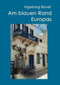 Cover image for Am blauen Rand Europas: Inseln im oestlichen Mittelmeer