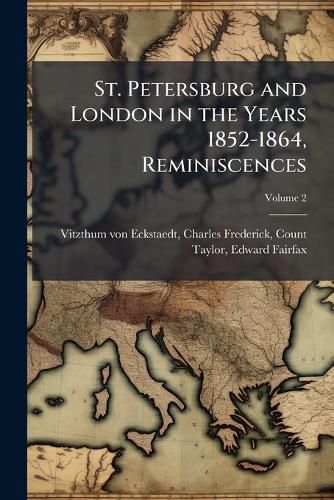 Cover image for St. Petersburg and London in the Years 1852-1864, Reminiscences; Volume 2