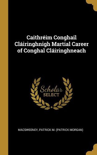 Cover image for Caithreim Conghail Clairinghnigh Martial Career of Conghal Clairinghneach