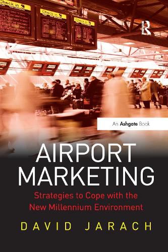 Airport Marketing: Strategies to Cope with the New Millennium Environment