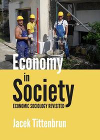 Cover image for Economy in Society: Economic Sociology Revisited