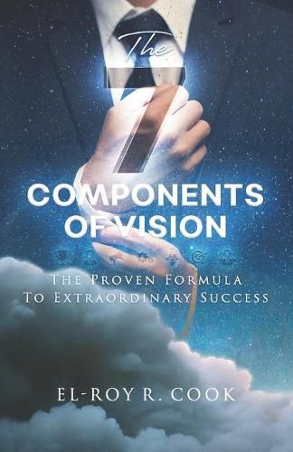 Cover image for The 7 Components of Vision: The Proven Formula To Extraordinary Success