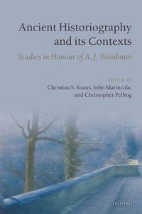 Cover image for Ancient Historiography and Its Contexts: Studies in Honour of A. J. Woodman