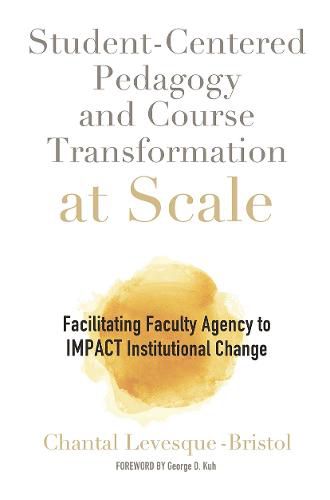 Cover image for Student-Centered Pedagogy and Course Transformation at Scale: Facilitating Faculty Agency to IMPACT Institutional Change