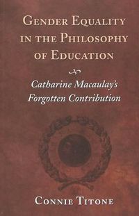 Cover image for Gender Equality in the Philosophy of Education: Catharine Macaulay's Forgotten Contribution