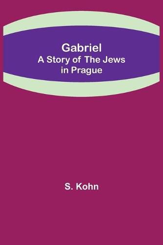 Gabriel: A Story of the Jews in Prague