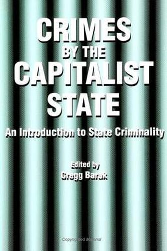 Cover image for Crimes by the Capitalist State: An Introduction to State Criminality