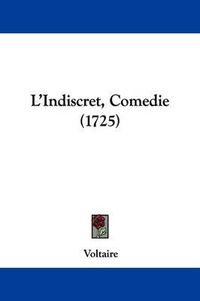 Cover image for L'Indiscret: Comedie (1725)