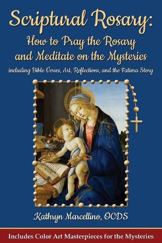 Cover image for Scriptural Rosary: How to Pray the Rosary and Meditate on the Mysteries: including Bible Verses, Art, Reflections, and the Fatima Story