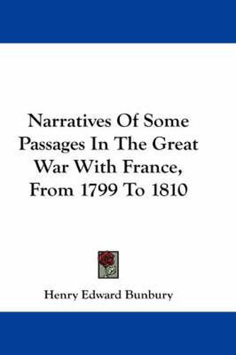 Narratives of Some Passages in the Great War with France, from 1799 to 1810