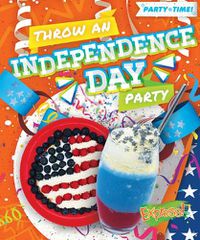 Cover image for Throw an Independence Day Party
