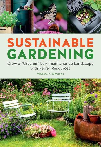 Cover image for Sustainable Gardening: Grow a  Greener  Low-Maintenance Landscape with Fewer Resources