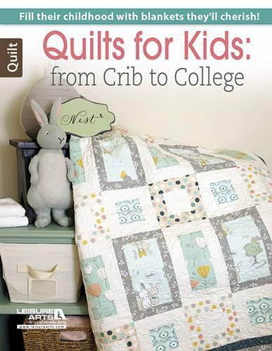 Quilts for Kids: From Crib to College