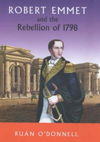 Cover image for Robert Emmet and the 1798 Rebellion