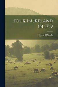 Cover image for Tour in Ireland in 1752