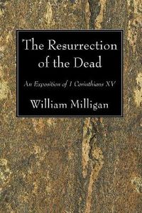 Cover image for The Resurrection of the Dead: An Exposition of 1 Corinthians XV