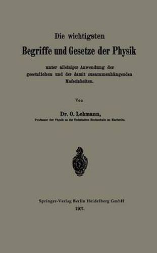 Cover image for Die Wichtigsten Begriffe Und Gesetze Der Physik: Unter Alleiniger Anwendung Der Gesetzlichen Und Der Damit Zusammenhangenden Mafseinheiten