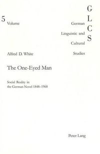 Cover image for The One-eyed Man: Social Reality in the German Novel 1848-1968