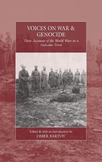 Cover image for Voices on War and Genocide: Three Accounts of the World Wars in a Galician Town