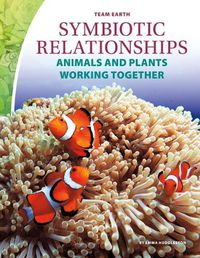 Cover image for Symbiotic Relationships: Animals and Plants Working Together