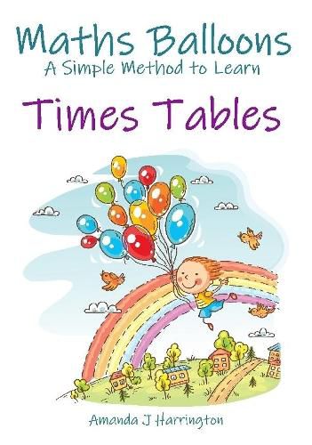 Cover image for Maths Balloons A Simple Method to Learn Times Tables