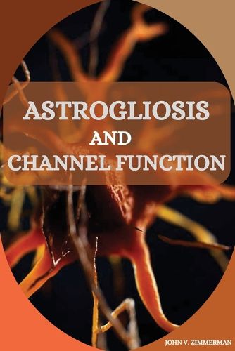 Cover image for Astrogliosis and Channel Function