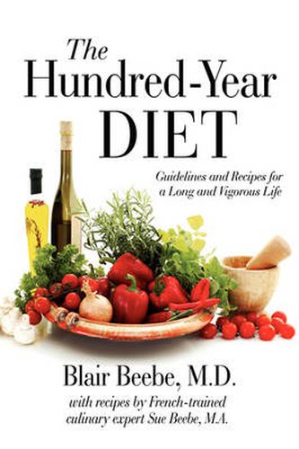 Cover image for The Hundred-Year DIET: Guidelines and Recipes for a Long and Vigorous Life