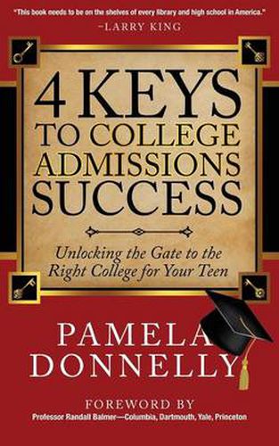 Cover image for 4 Keys to College Admissions Success: Unlocking the Gate to the Right College for Your Teen