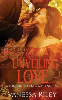 Cover image for Unveiling Love: Episode IV