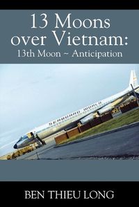 Cover image for 13 Moons Over Vietnam