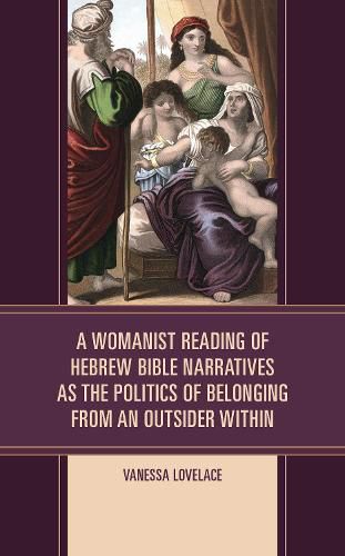 Cover image for A Womanist Reading of Hebrew Bible Narratives as the Politics of Belonging from an Outsider Within