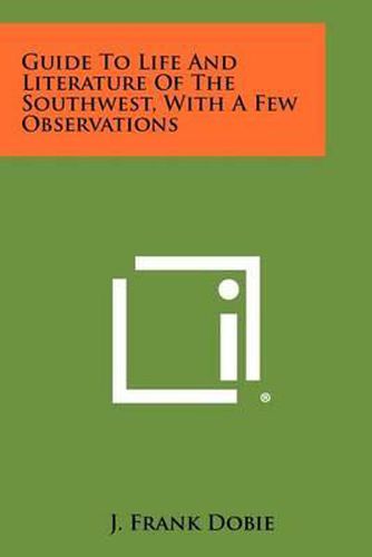 Guide to Life and Literature of the Southwest, with a Few Observations